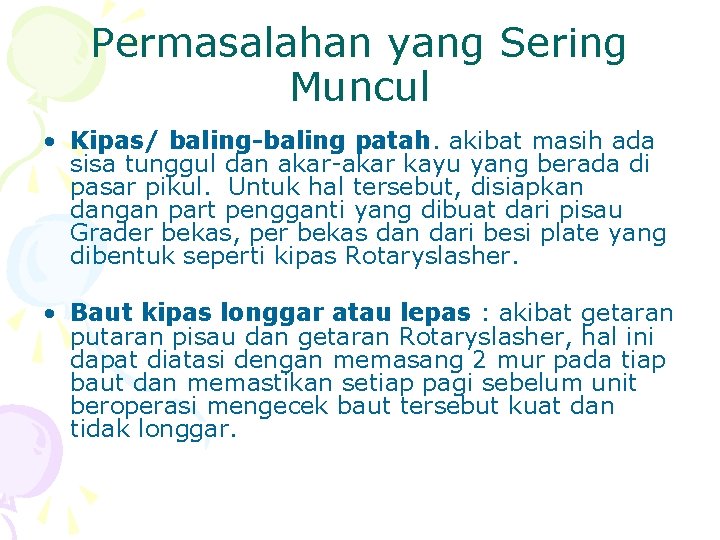 Permasalahan yang Sering Muncul • Kipas/ baling-baling patah. akibat masih ada sisa tunggul dan