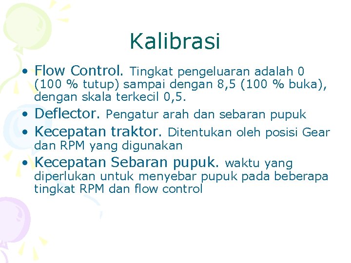 Kalibrasi • Flow Control. Tingkat pengeluaran adalah 0 (100 % tutup) sampai dengan 8,