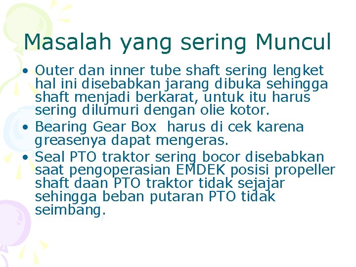 Masalah yang sering Muncul • Outer dan inner tube shaft sering lengket hal ini