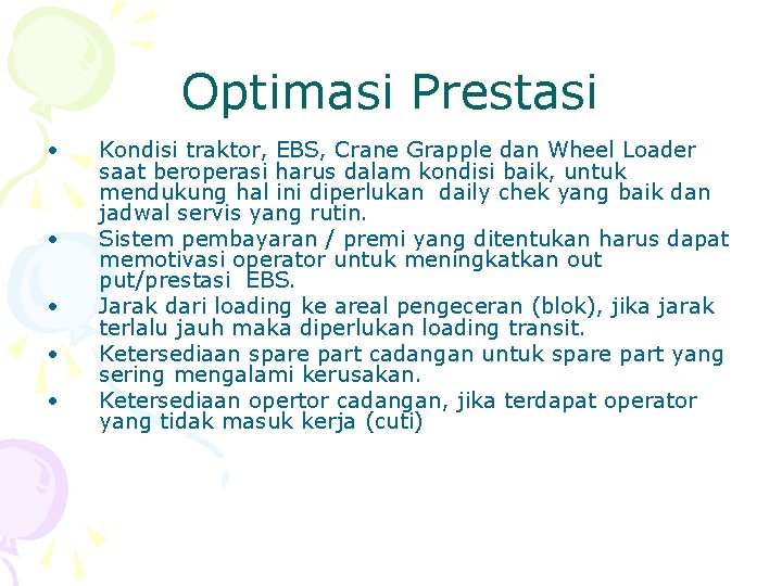 Optimasi Prestasi • • • Kondisi traktor, EBS, Crane Grapple dan Wheel Loader saat