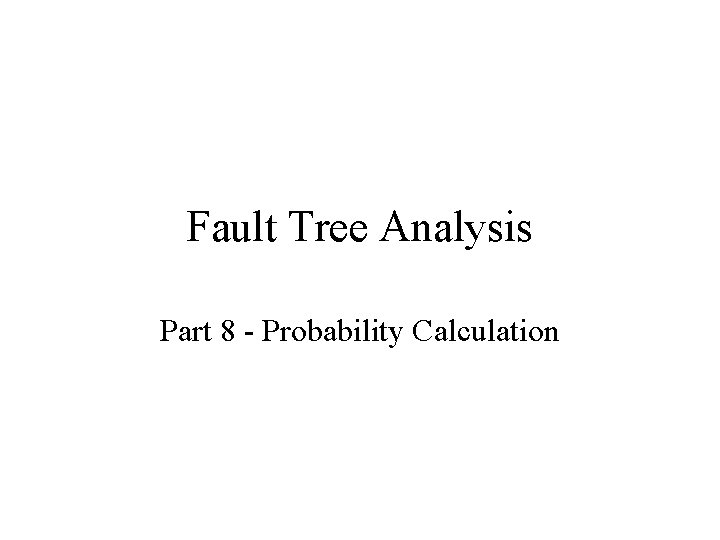 Fault Tree Analysis Part 8 - Probability Calculation 