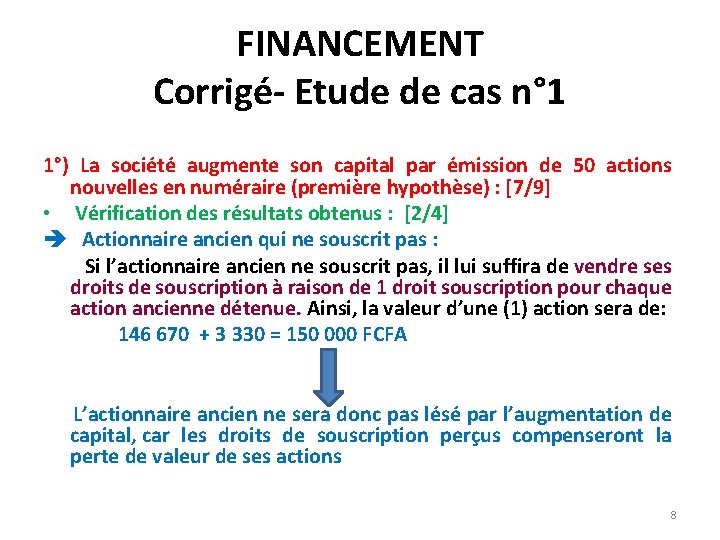 FINANCEMENT Corrigé- Etude de cas n° 1 1°) La société augmente son capital par FINANCEMENT Corrigé- Etude de cas n° 1 1°) La société augmente son capital par