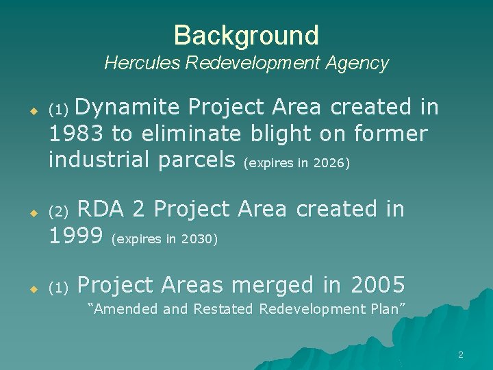 Background Hercules Redevelopment Agency Dynamite Project Area created in 1983 to eliminate blight on