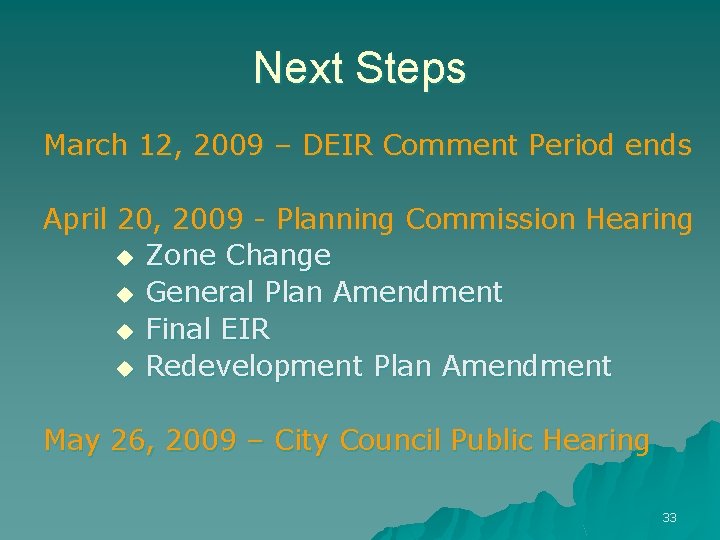 Next Steps March 12, 2009 – DEIR Comment Period ends April 20, 2009 -
