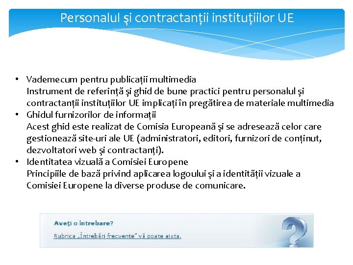 Personalul şi contractanţii instituţiilor UE • Vademecum pentru publicaţii multimedia Instrument de referinţă şi