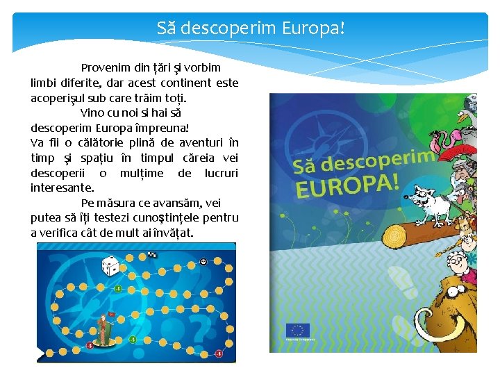 Să descoperim Europa! Provenim din ţări şi vorbim limbi diferite, dar acest continent este