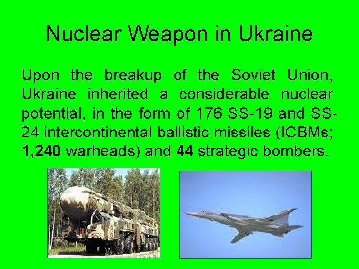 Nuclear Weapon in Ukraine Upon the breakup of the Soviet Union, Ukraine inherited a