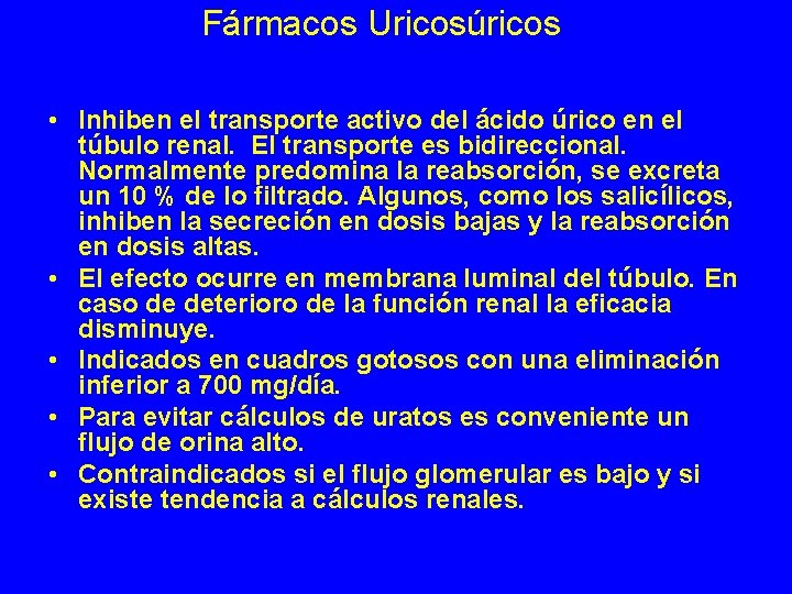 Fármacos Uricosúricos • Inhiben el transporte activo del ácido úrico en el túbulo renal.