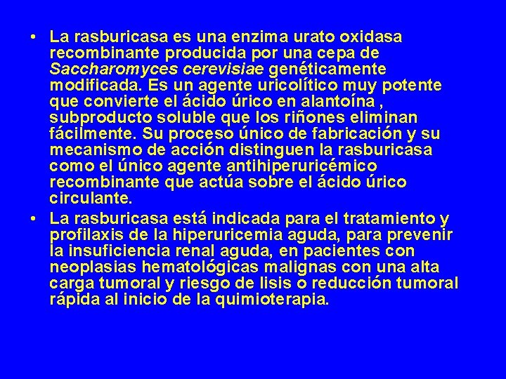  • La rasburicasa es una enzima urato oxidasa recombinante producida por una cepa