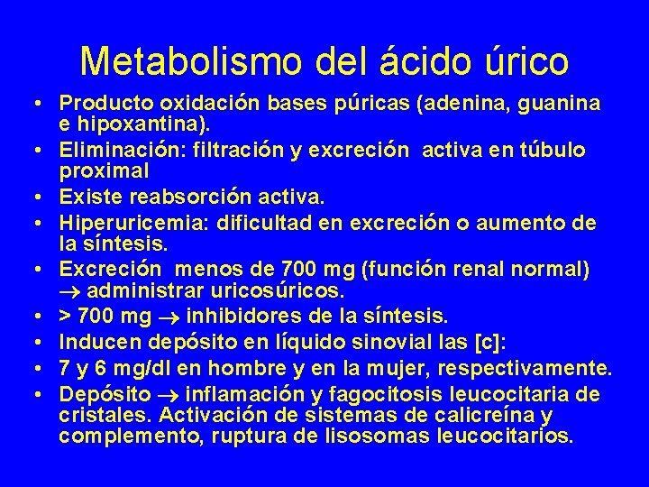 Metabolismo del ácido úrico • Producto oxidación bases púricas (adenina, guanina e hipoxantina). •