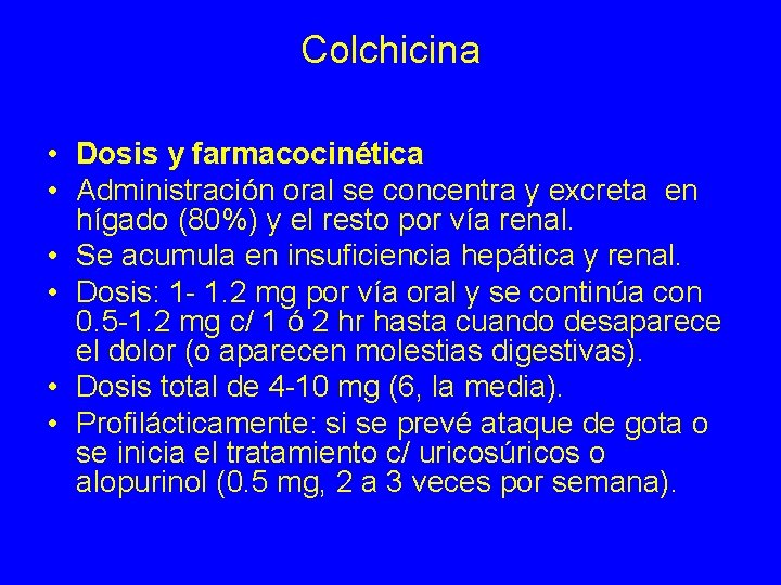 Colchicina • Dosis y farmacocinética • Administración oral se concentra y excreta en hígado
