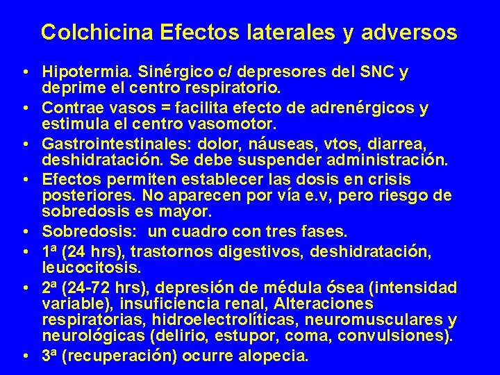 Colchicina Efectos laterales y adversos • Hipotermia. Sinérgico c/ depresores del SNC y deprime