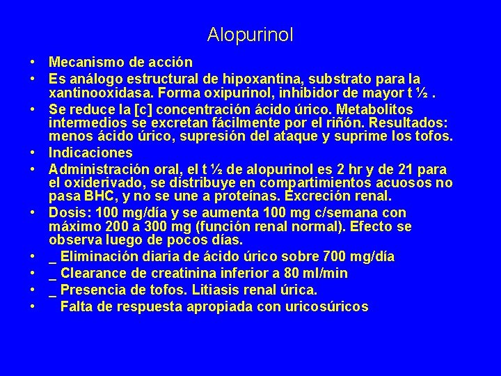 Alopurinol • Mecanismo de acción • Es análogo estructural de hipoxantina, substrato para la