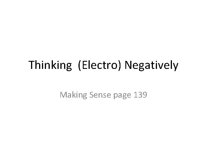 Thinking (Electro) Negatively Making Sense page 139 