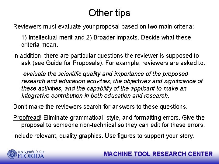 Other tips Reviewers must evaluate your proposal based on two main criteria: 1) Intellectual