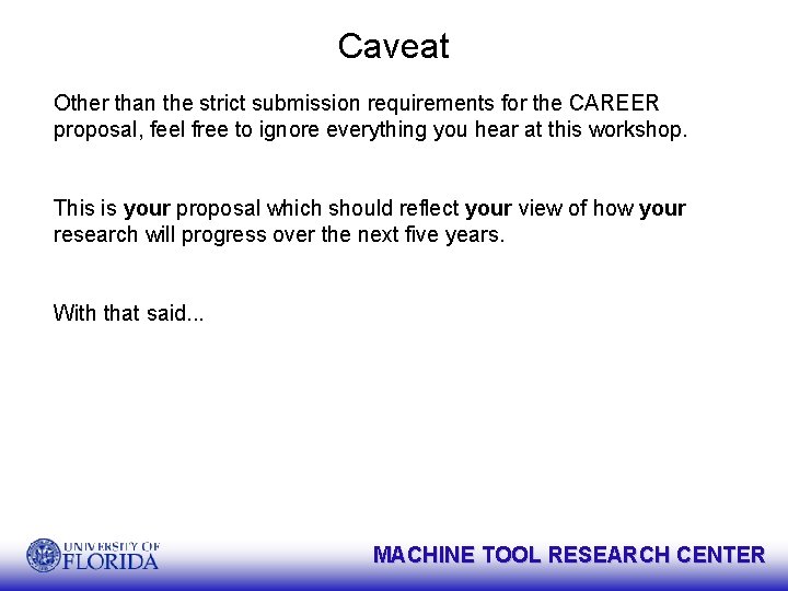 Caveat Other than the strict submission requirements for the CAREER proposal, feel free to