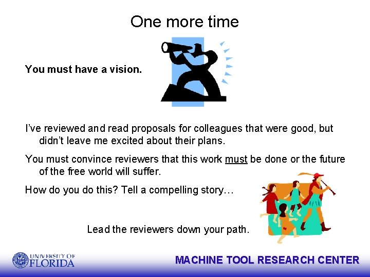 One more time You must have a vision. I’ve reviewed and read proposals for