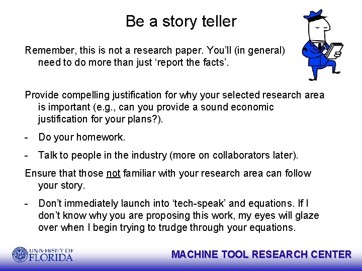 Be a story teller Remember, this is not a research paper. You’ll (in general)