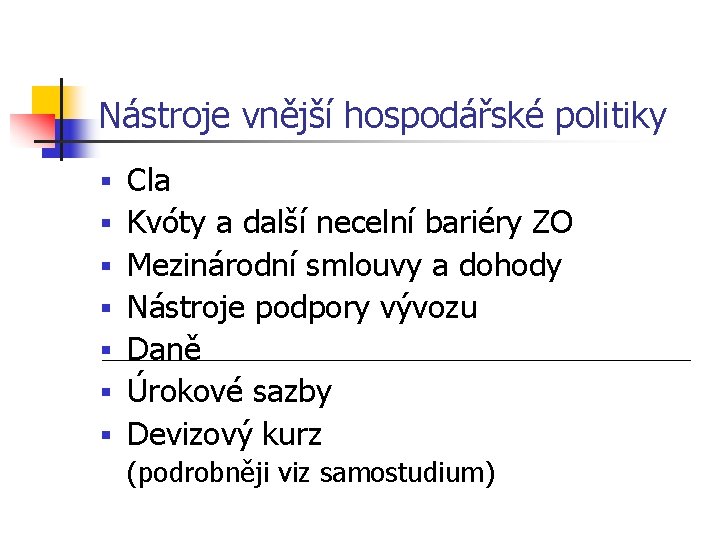 Nástroje vnější hospodářské politiky § § § § Cla Kvóty a další necelní bariéry