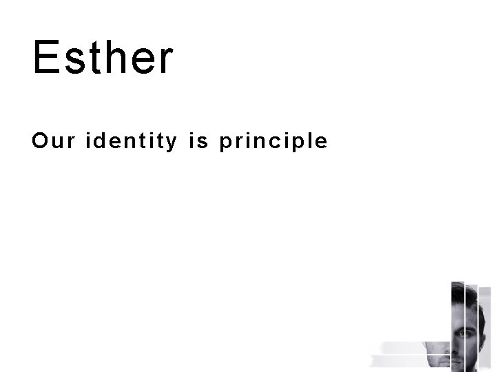 Esther Our identity is principle 