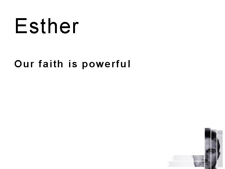 Esther Our faith is powerful 