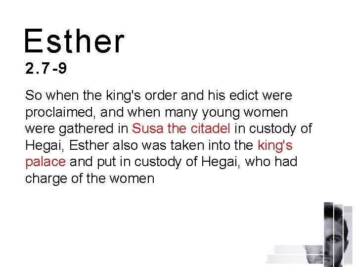 Esther 2. 7 -9 So when the king's order and his edict were proclaimed,