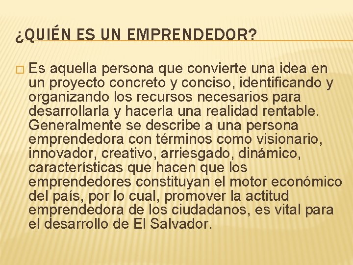 ¿QUIÉN ES UN EMPRENDEDOR? � Es aquella persona que convierte una idea en un ¿QUIÉN ES UN EMPRENDEDOR? � Es aquella persona que convierte una idea en un