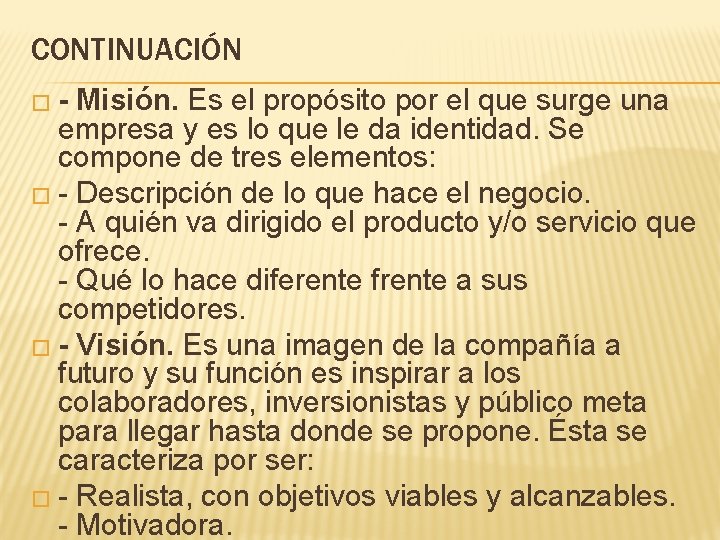 CONTINUACIÓN � - Misión. Es el propósito por el que surge una empresa y CONTINUACIÓN � - Misión. Es el propósito por el que surge una empresa y