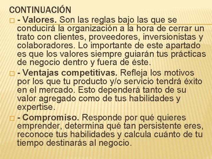 CONTINUACIÓN � - Valores. Son las reglas bajo las que se conducirá la organización CONTINUACIÓN � - Valores. Son las reglas bajo las que se conducirá la organización