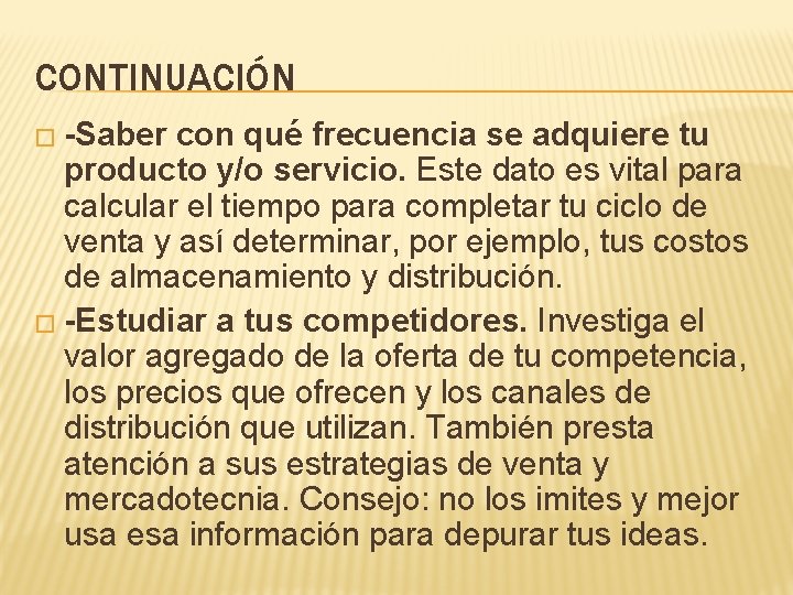 CONTINUACIÓN � -Saber con qué frecuencia se adquiere tu producto y/o servicio. Este dato CONTINUACIÓN � -Saber con qué frecuencia se adquiere tu producto y/o servicio. Este dato