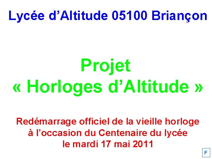 Lycée d’Altitude 05100 Briançon Projet « Horloges d’Altitude » Redémarrage officiel de la vieille