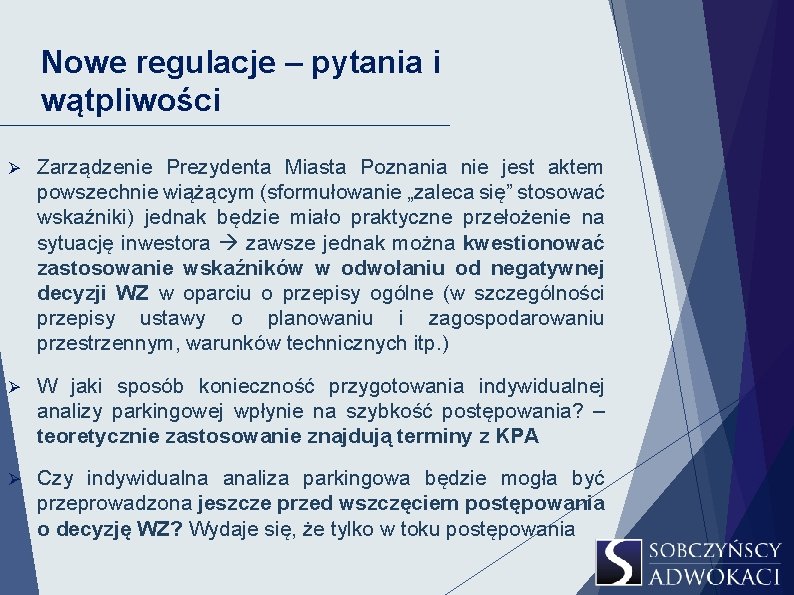 Nowe regulacje – pytania i wątpliwości Ø Zarządzenie Prezydenta Miasta Poznania nie jest aktem