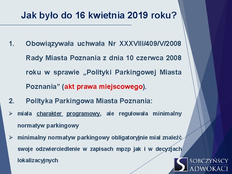 Jak było do 16 kwietnia 2019 roku? 1. Obowiązywała uchwała Nr XXXVIII/409/V/2008 Rady Miasta