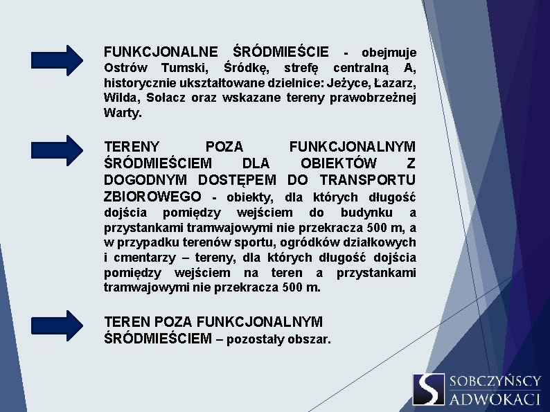 FUNKCJONALNE ŚRÓDMIEŚCIE - obejmuje Ostrów Tumski, Śródkę, strefę centralną A, historycznie ukształtowane dzielnice: Jeżyce, FUNKCJONALNE ŚRÓDMIEŚCIE - obejmuje Ostrów Tumski, Śródkę, strefę centralną A, historycznie ukształtowane dzielnice: Jeżyce,