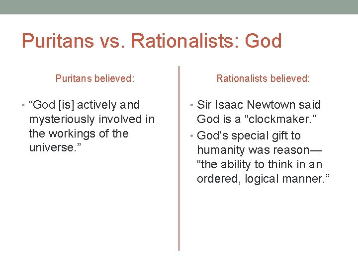 Puritans vs. Rationalists: God Puritans believed: • “God [is] actively and mysteriously involved in