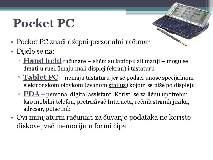Pocket PC • Pocket PC znači džepni personalni računar. • Dijele se na: ▫