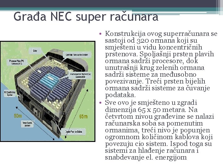 Građa NEC super računara • Konstrukcija ovog superračunara se sastoji od 320 ormana koji