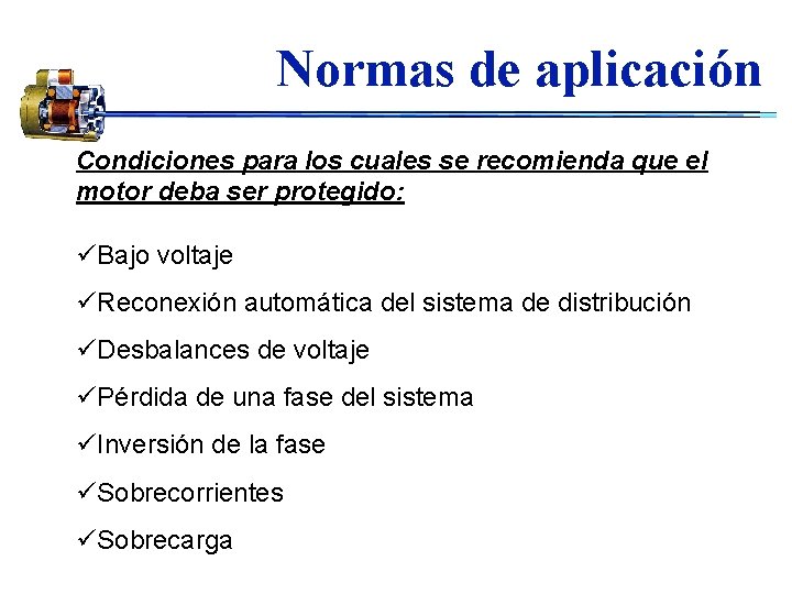 Normas de aplicación Condiciones para los cuales se recomienda que el motor deba ser