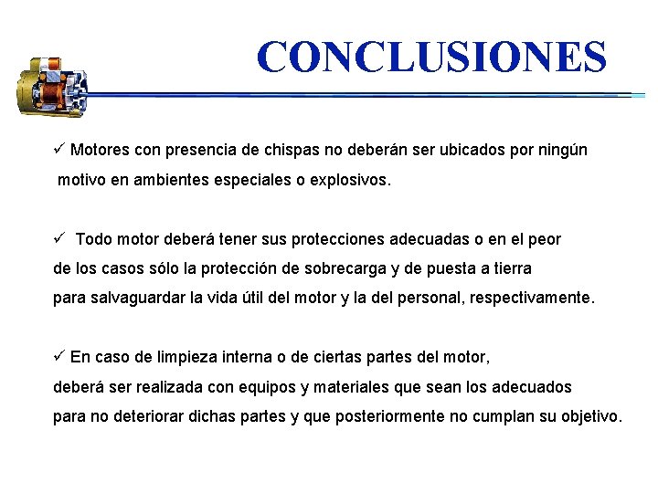 CONCLUSIONES ü Motores con presencia de chispas no deberán ser ubicados por ningún motivo