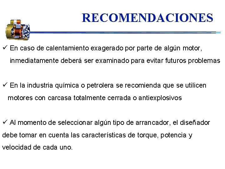 RECOMENDACIONES ü En caso de calentamiento exagerado por parte de algún motor, inmediatamente deberá