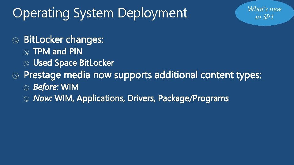 Operating System Deployment What’s new in SP 1 