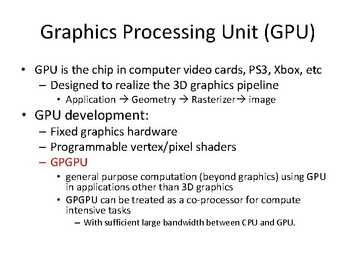 Graphics Processing Unit (GPU) • GPU is the chip in computer video cards, PS