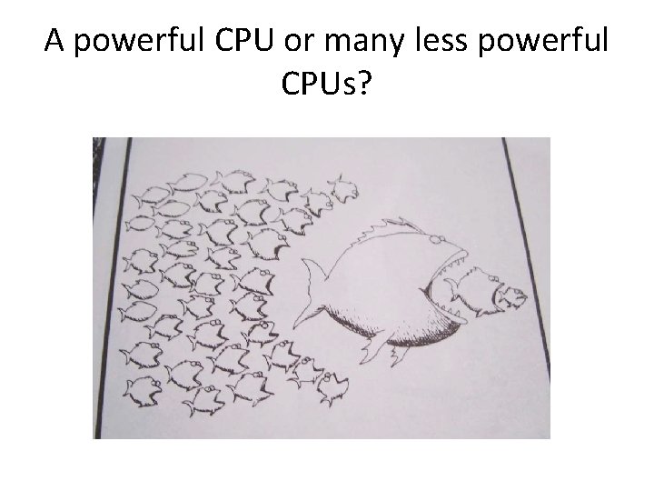 A powerful CPU or many less powerful CPUs? 