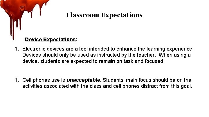 Classroom Expectations Device Expectations: 1. Electronic devices are a tool intended to enhance the