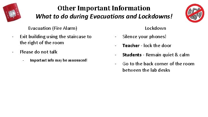 Other Important Information What to do during Evacuations and Lockdowns! Evacuation (Fire Alarm) -