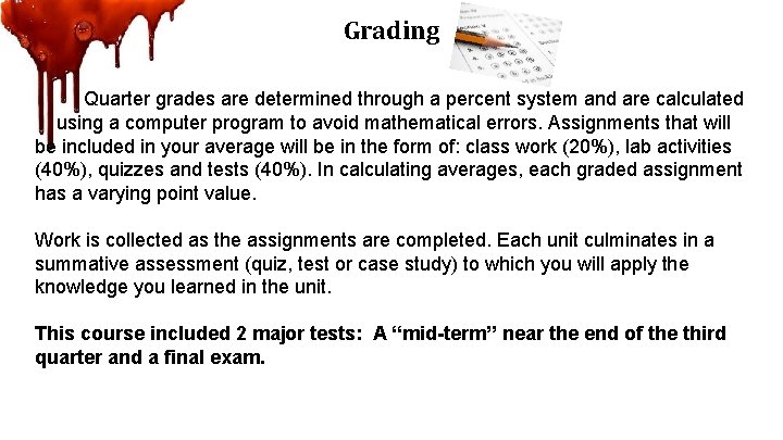 Grading Quarter grades are determined through a percent system and are calculated using a