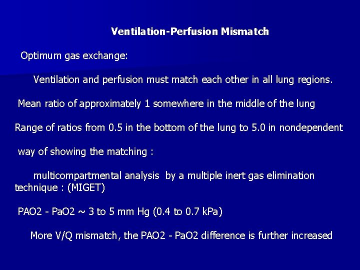 Ventilation-Perfusion Mismatch Optimum gas exchange: Ventilation and perfusion must match each other in all