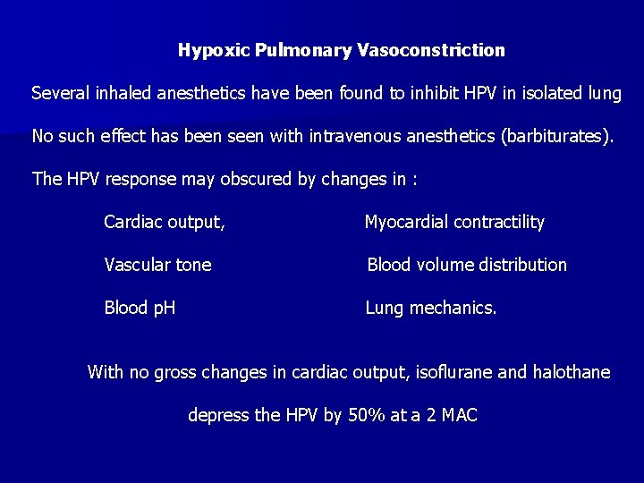 Hypoxic Pulmonary Vasoconstriction Several inhaled anesthetics have been found to inhibit HPV in isolated