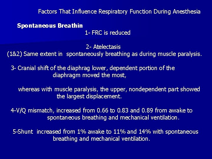 Factors That Influence Respiratory Function During Anesthesia Spontaneous Breathin 1 - FRC is reduced