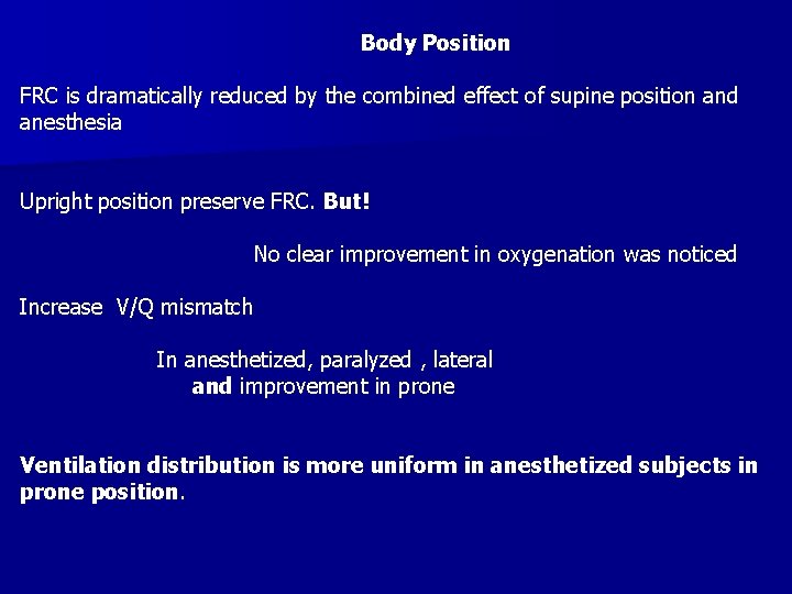 Body Position FRC is dramatically reduced by the combined effect of supine position and